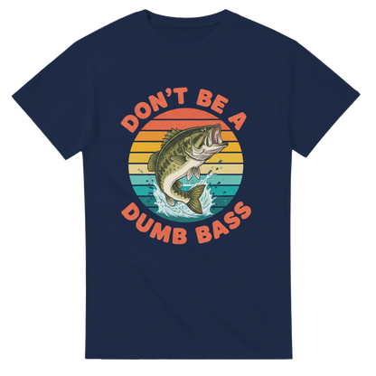 Dont Be A Dumb Bass