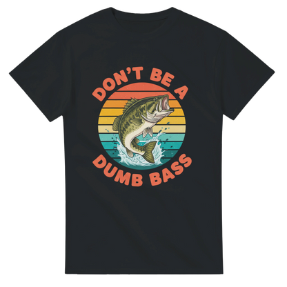 Dont Be A Dumb Bass