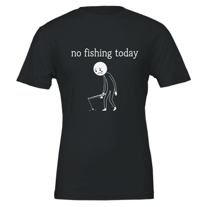 No Fishing Today T-Shirt